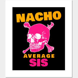 Nacho average Sis 2.0 Posters and Art